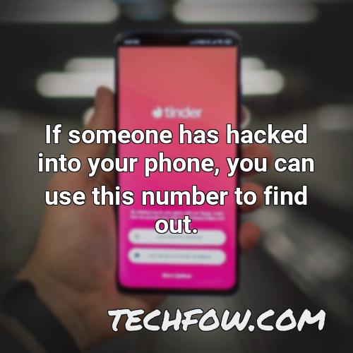 if someone has hacked into your phone you can use this number to find out