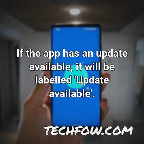 if the app has an update available it will be labelled update available