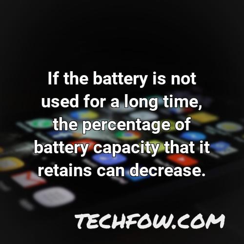 if the battery is not used for a long time the percentage of battery capacity that it retains can decrease