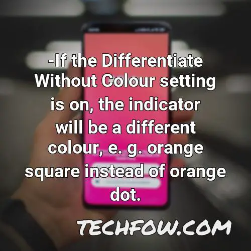 if the differentiate without colour setting is on the indicator will be a different colour e g orange square instead of orange dot