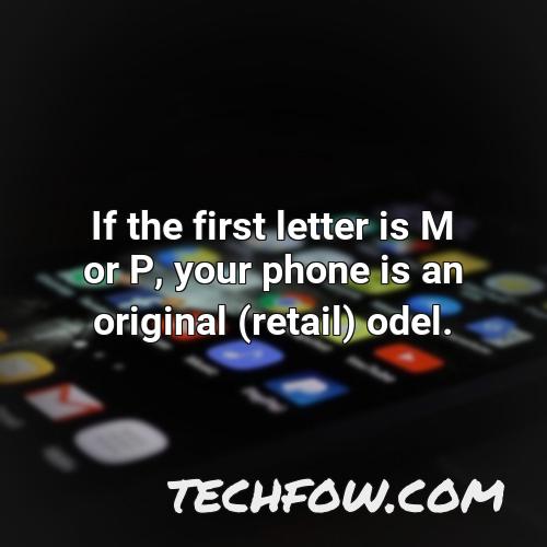 if the first letter is m or p your phone is an original retail odel