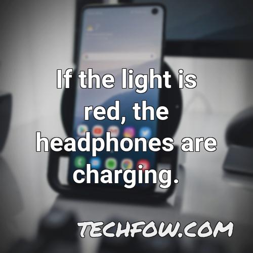 if the light is red the headphones are charging