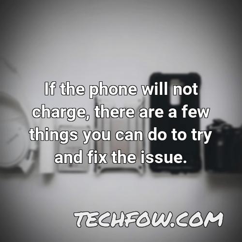 if the phone will not charge there are a few things you can do to try and fix the issue