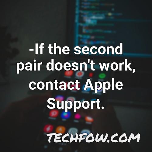 if the second pair doesn t work contact apple support