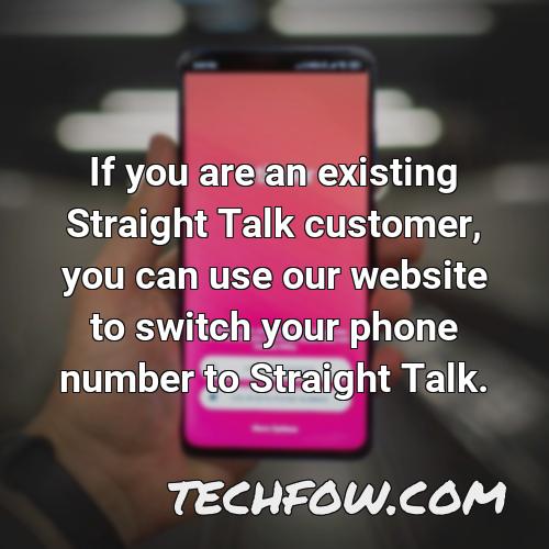 if you are an existing straight talk customer you can use our website to switch your phone number to straight talk