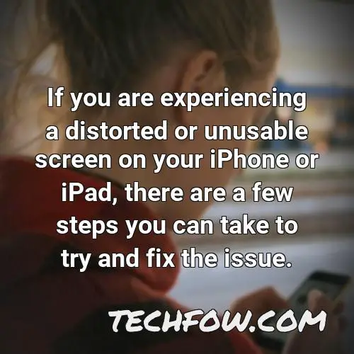 if you are experiencing a distorted or unusable screen on your iphone or ipad there are a few steps you can take to try and fix the issue