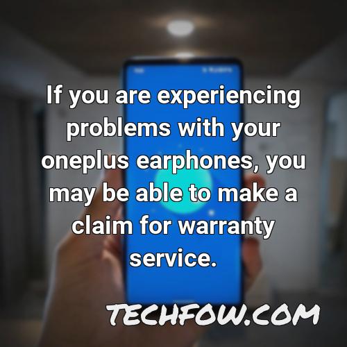 if you are experiencing problems with your oneplus earphones you may be able to make a claim for warranty service