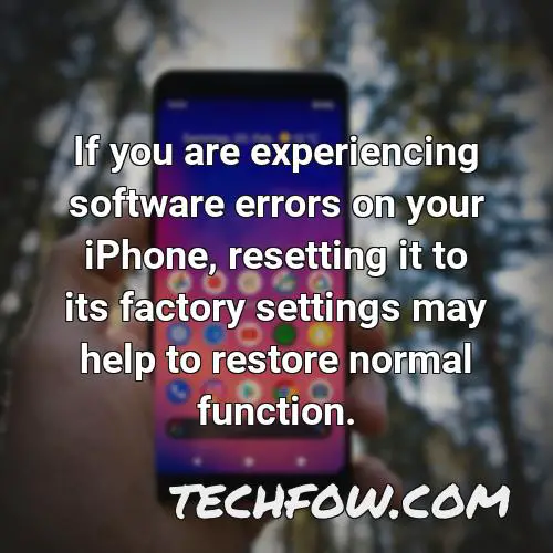 if you are experiencing software errors on your iphone resetting it to its factory settings may help to restore normal function