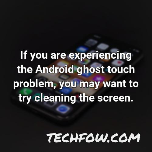 if you are experiencing the android ghost touch problem you may want to try cleaning the screen