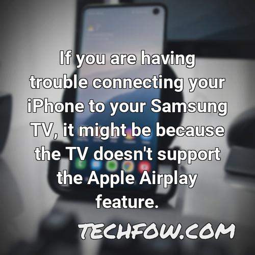 if you are having trouble connecting your iphone to your samsung tv it might be because the tv doesn t support the apple airplay feature