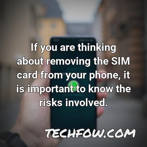 if you are thinking about removing the sim card from your phone it is important to know the risks involved