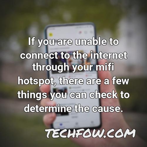 if you are unable to connect to the internet through your mifi hotspot there are a few things you can check to determine the cause