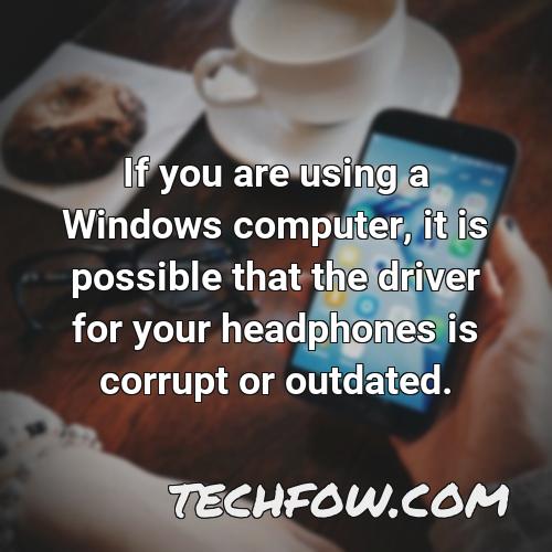 if you are using a windows computer it is possible that the driver for your headphones is corrupt or outdated
