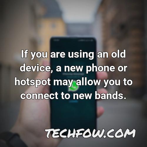 if you are using an old device a new phone or hotspot may allow you to connect to new bands 2