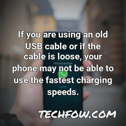 if you are using an old usb cable or if the cable is loose your phone may not be able to use the fastest charging speeds