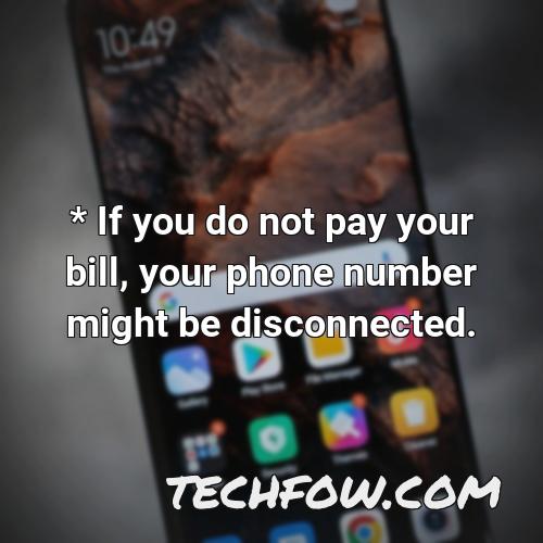 if you do not pay your bill your phone number might be disconnected