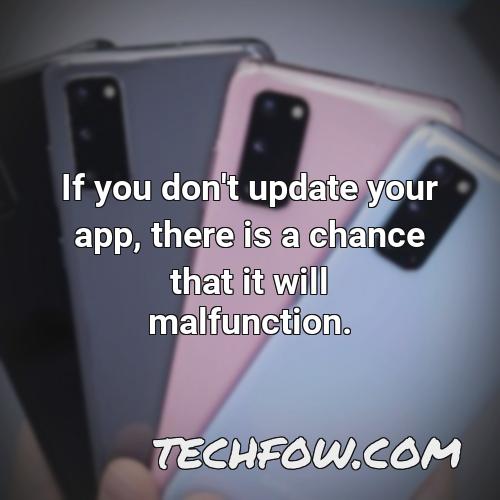 if you don t update your app there is a chance that it will malfunction