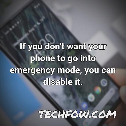if you don t want your phone to go into emergency mode you can disable it