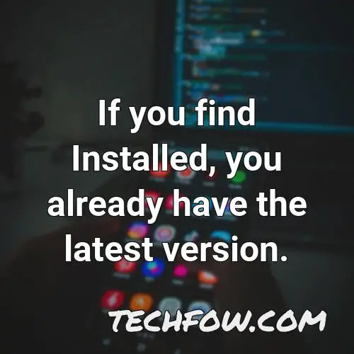 if you find installed you already have the latest version
