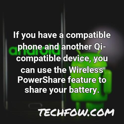 if you have a compatible phone and another qi compatible device you can use the wireless powershare feature to share your battery