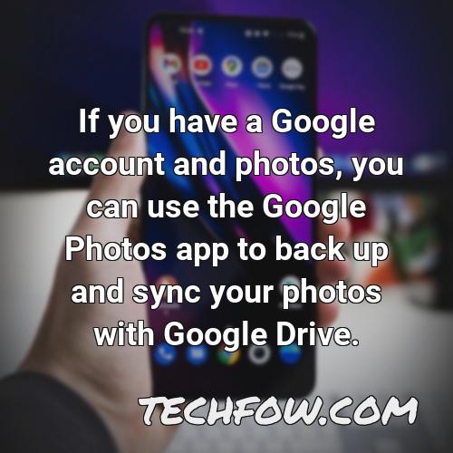 if you have a google account and photos you can use the google photos app to back up and sync your photos with google drive