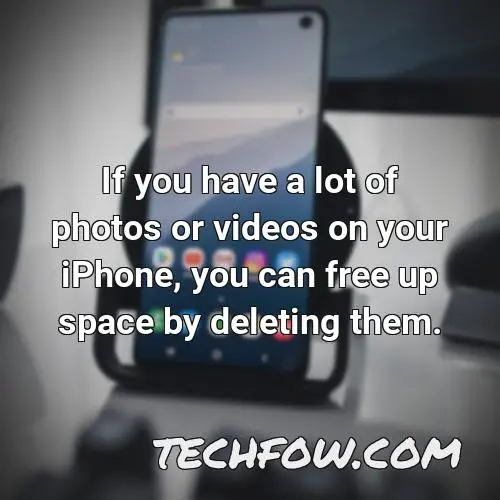 if you have a lot of photos or videos on your iphone you can free up space by deleting them