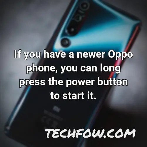 if you have a newer oppo phone you can long press the power button to start it