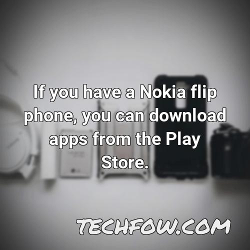 if you have a nokia flip phone you can download apps from the play store