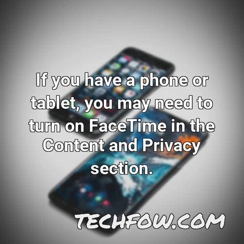 if you have a phone or tablet you may need to turn on facetime in the content and privacy section