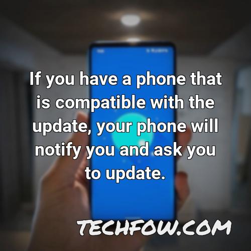 if you have a phone that is compatible with the update your phone will notify you and ask you to update