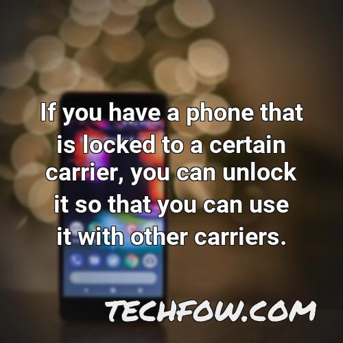 if you have a phone that is locked to a certain carrier you can unlock it so that you can use it with other carriers