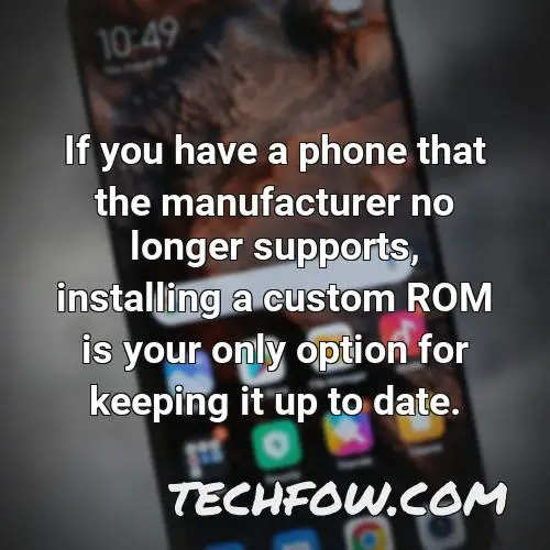 if you have a phone that the manufacturer no longer supports installing a custom rom is your only option for keeping it up to date