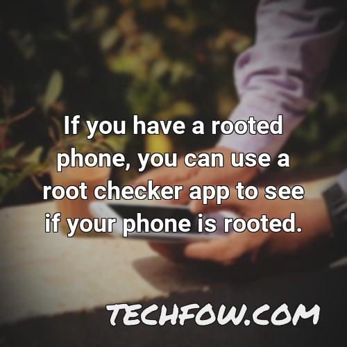 if you have a rooted phone you can use a root checker app to see if your phone is rooted