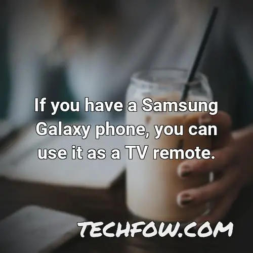 if you have a samsung galaxy phone you can use it as a tv remote 1