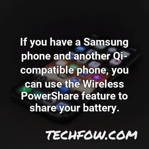if you have a samsung phone and another qi compatible phone you can use the wireless powershare feature to share your battery