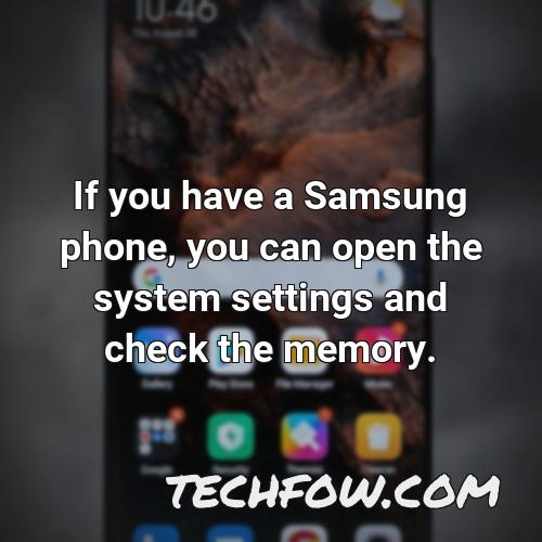 if you have a samsung phone you can open the system settings and check the memory