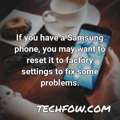 if you have a samsung phone you may want to reset it to factory settings to fix some problems