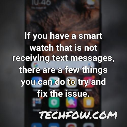 if you have a smart watch that is not receiving text messages there are a few things you can do to try and fix the issue