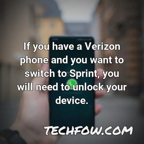 if you have a verizon phone and you want to switch to sprint you will need to unlock your device