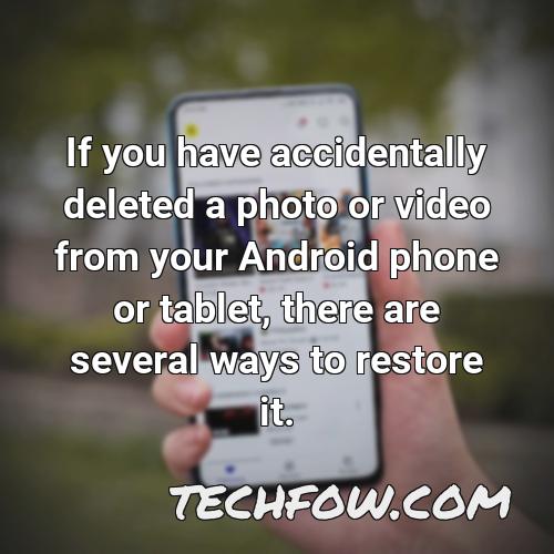 if you have accidentally deleted a photo or video from your android phone or tablet there are several ways to restore it