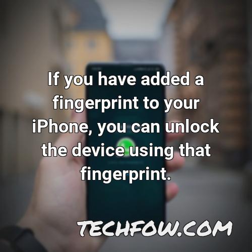 if you have added a fingerprint to your iphone you can unlock the device using that fingerprint