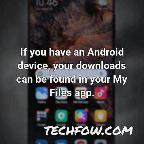 if you have an android device your downloads can be found in your my files app