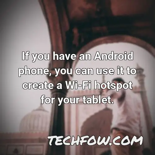 if you have an android phone you can use it to create a wi fi hotspot for your tablet