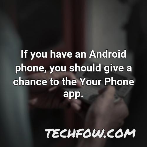 if you have an android phone you should give a chance to the your phone app