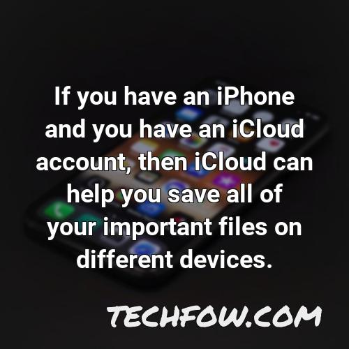 if you have an iphone and you have an icloud account then icloud can help you save all of your important files on different devices
