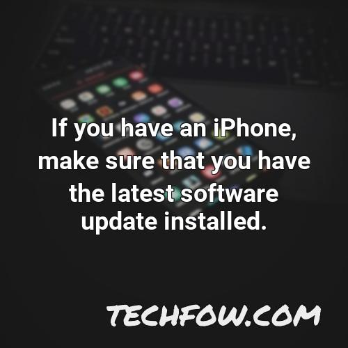 if you have an iphone make sure that you have the latest software update installed