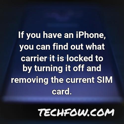 if you have an iphone you can find out what carrier it is locked to by turning it off and removing the current sim card