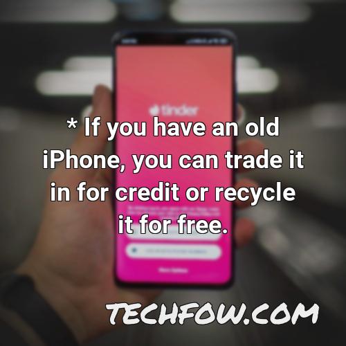 if you have an old iphone you can trade it in for credit or recycle it for free