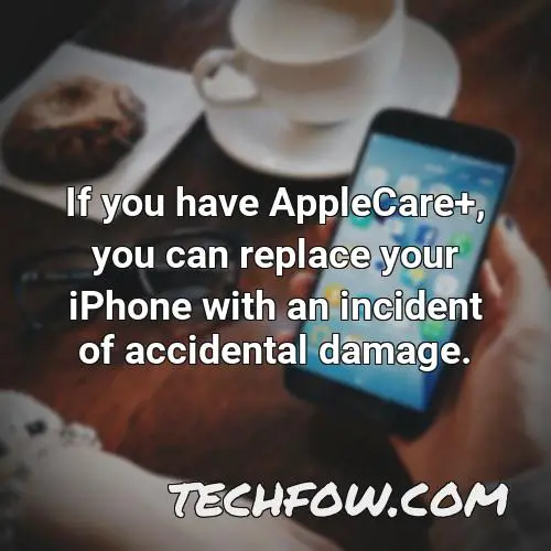 if you have applecare you can replace your iphone with an incident of accidental damage