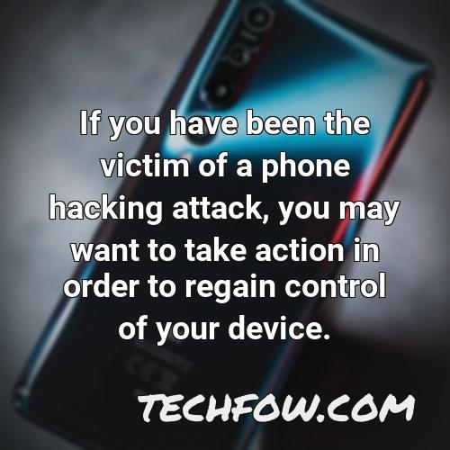 if you have been the victim of a phone hacking attack you may want to take action in order to regain control of your device
